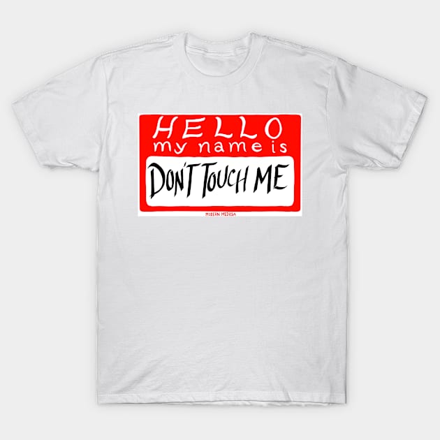 Don't Touch Me T-Shirt by Modern Medusa